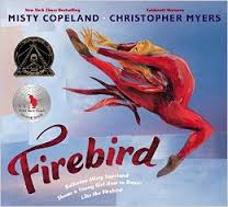 FIREBIRD, by Misty Copeland. Illustrated by Christopher Myers.